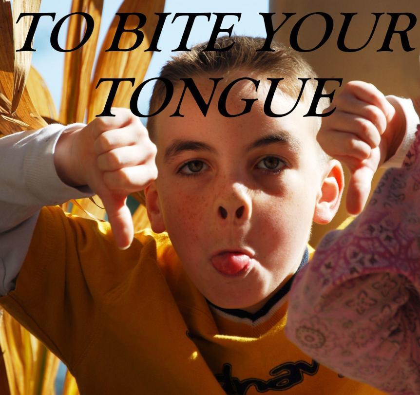 Bite Your Tongue Synonyms Idiom